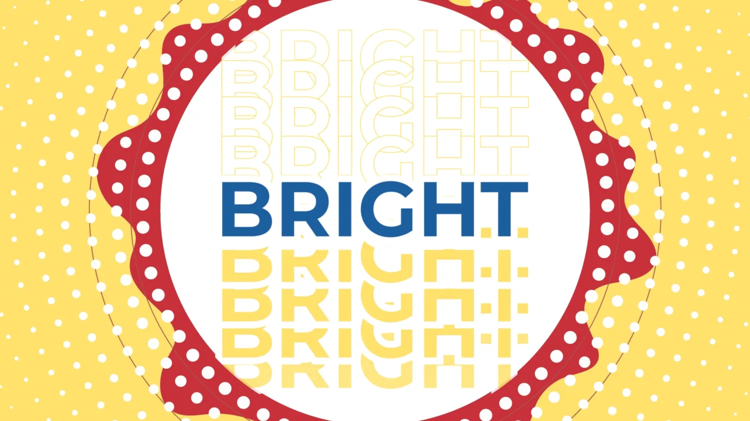 Kinetic typography frame: the word “BRIGHT” in blue on a white circle ringed by red and white polka dots